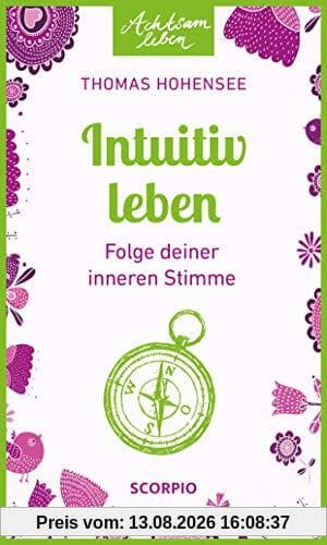 Intuitiv leben: Folge deiner inneren Stimme