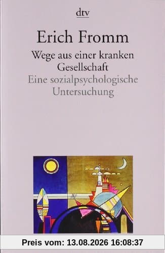 Wege aus einer kranken Gesellschaft: Eine sozialpsychologische Untersuchung