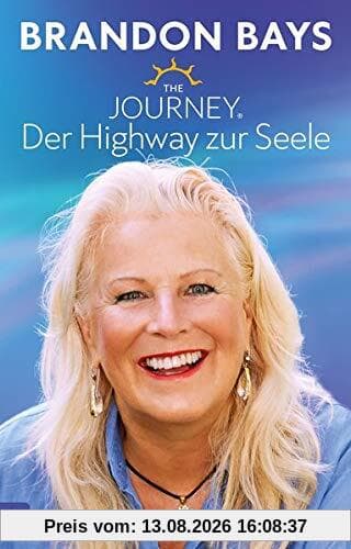 The Journey. Der Highway zur Seele. Technik zur Heilung von Körper und Seele. Neuauflage