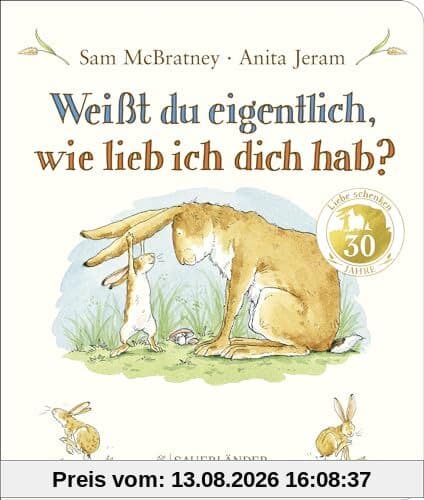 Weißt du eigentlich, wie lieb ich dich hab?: Pappbilderbuch │ Liebevolles Geschenk zu Ostern oder Geburtstag für Kinder ab 2 Jahren