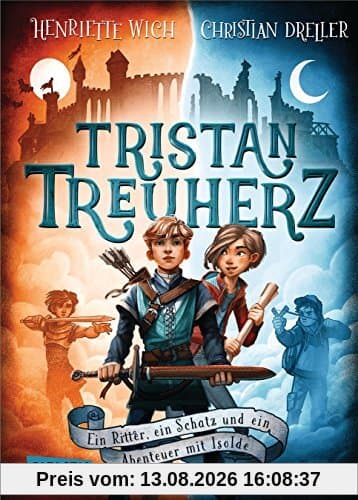 Tristan Treuherz - Ein Ritter, ein Schatz und ein Abenteuer mit Isolde