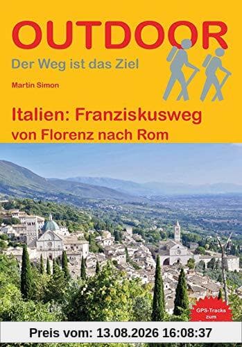 Italien: Franziskusweg: von Florenz nach Rom (Outdoor Pilgerführer)