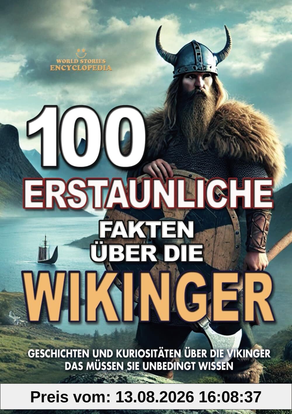 100 ERSTAUNLICHE FAKTEN ÜBER DIE WIKINGER: Geschichten und Kuriositäten Über Die Wikinger Das Müssen Sie Unbedingt Wissen
