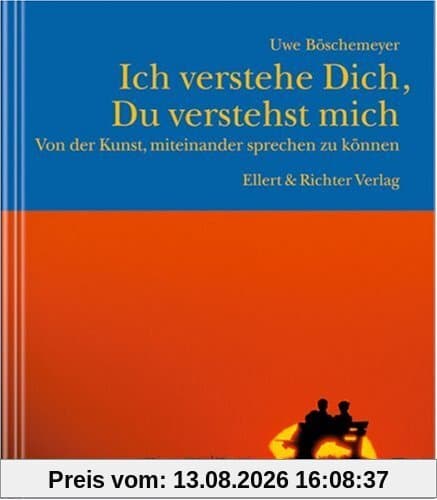 Ich verstehe Dich. Du verstehst mich