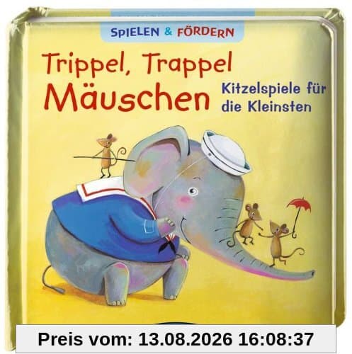 Trippel Trappel Mäuschen: Kitzelspiele für die Kleinsten: Spielen & Fördern
