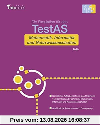 Die Simulation für den TestAS Kerntest und Mathematik, Informatik und Naturwissenschaften (Vorbereitung für den TestAS Mathematik, Informatik und Naturwissenschaften 2020, Band 3)