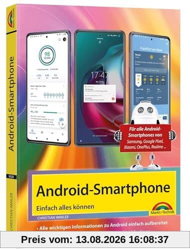 Android Smartphone: Einfach alles können - Ausgabe 2024 - Die besten Tipps und Tricks: Für alle Geräte mit Android System wie Samsung, Xiaomi, Sony, HTC, LG u. v. m