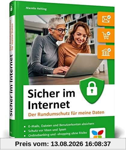 Sicher im Internet: Der Ratgeber für mehr Sicherheit am PC und im Internet. So schützen Sie sich vor Hacking, Computerviren und Datendiebstahl