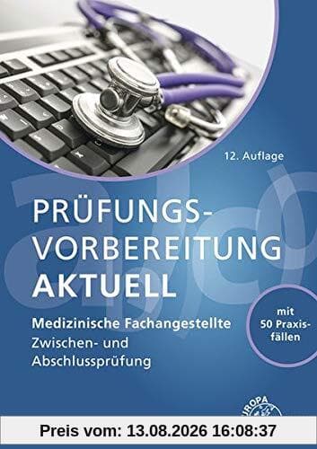Prüfungsvorbereitung aktuell - Medizinische Fachangestellte: Zwischen- und Abschlussprüfung