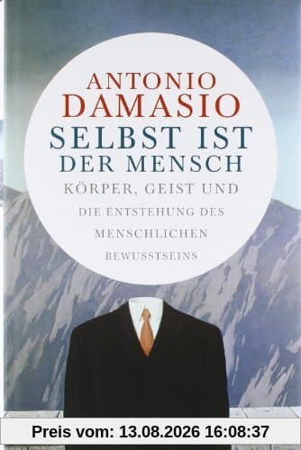 Selbst ist der Mensch: Körper, Geist und die Entstehung des menschlichen Bewusstseins