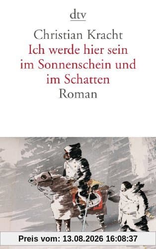 Ich werde hier sein im Sonnenschein und im Schatten: Roman