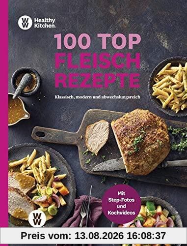 WW - 100 Top Fleischrezepte: Klassisch, modern und abwechslungsreich - Vielseitige Rezepte mit Fleisch