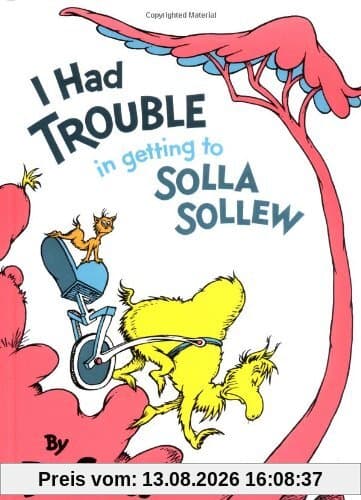 I had Trouble Getting to Solla Sollew: 50th Anniversay Edition (Classic Seuss)