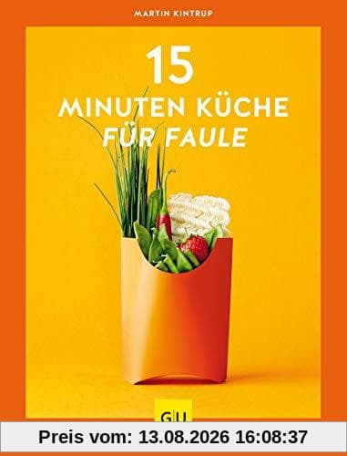 15-Minuten-Küche für Faule (GU Themenkochbuch)