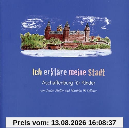 Ich erkläre meine Stadt: Aschaffenburg für Kinder