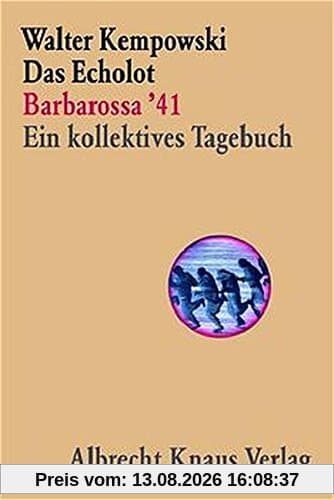 Das Echolot - Barbarossa '41 - Ein kollektives Tagebuch - (1. Teil des Echolot-Projekts) (Das Echolot-Projekt, Band 1)