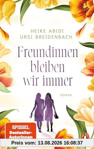 Freundinnen bleiben wir immer: Roman. Das perfekte Geschenk für die beste Freundin – und für sich selbst!