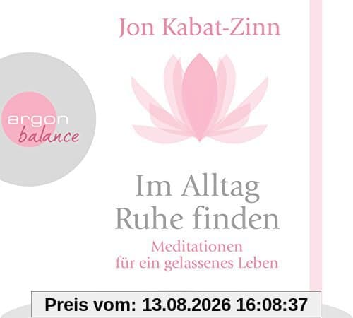 Im Alltag Ruhe finden: Meditationen für ein gelassenes Leben