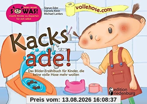 Kacks ade! Das Bilder-Erzählbuch für Kinder, die keine volle Hose mehr wollen (SOWAS!)