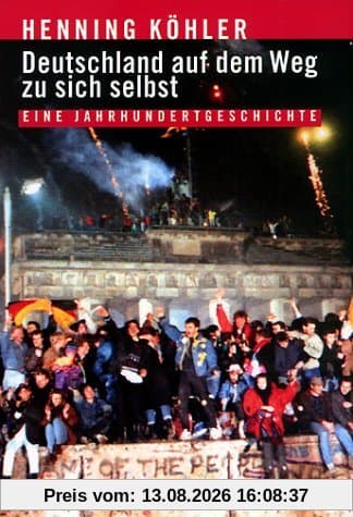 Deutschland auf dem Weg zu sich selbst: Eine Jahrhundertgeschichte