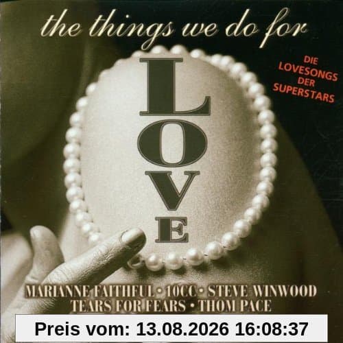 The Things We Do For Love (Die Lovesongs der Superstars)