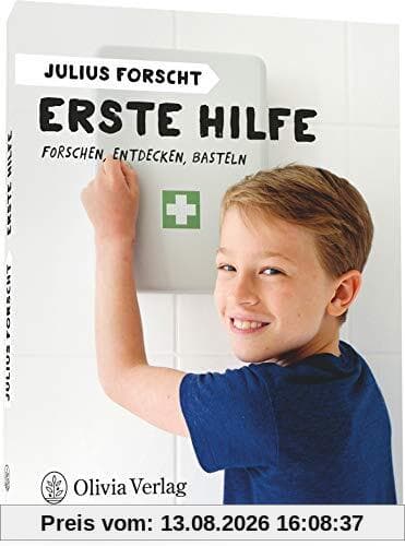 Julius forscht - Erste Hilfe: Forschen, Entdecken, Basteln (Julius forscht: Forschen, Entdecken, Basteln)