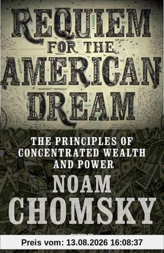 Requiem for the American Dream: The 10 Principles of Concentration of Wealth & Power
