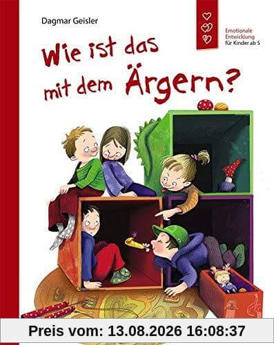 Wie ist das mit dem Ärgern?: Emotionale Entwicklung für Kinder ab 5 Jahren