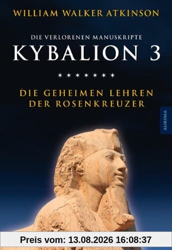 Kybalion 3 - Die geheimen Lehren der Rosenkreuzer: Die verlorenen Manuskripte