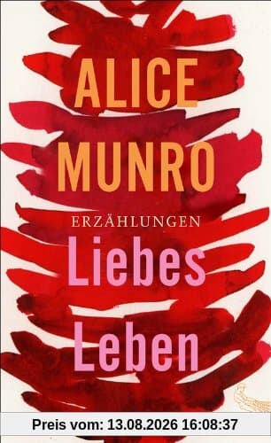 Liebes Leben: 14 Erzählungen