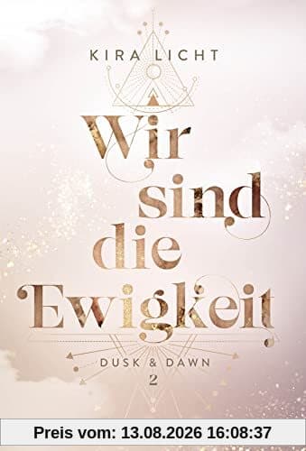 Wir sind die Ewigkeit: Dusk & Dawn 2 (Dusk & Dawn-Dilogie, Band 2)