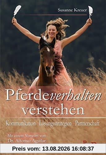 Pferdeverhalten verstehen: Kommunikation - Lösungsstrategien - Partnerschaft
