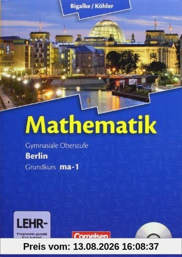 Bigalke/Köhler: Mathematik Sekundarstufe II - Berlin - Neubearbeitung: Grundkurs ma-1 - Qualifikationsphase - Schülerbuch mit CD-ROM