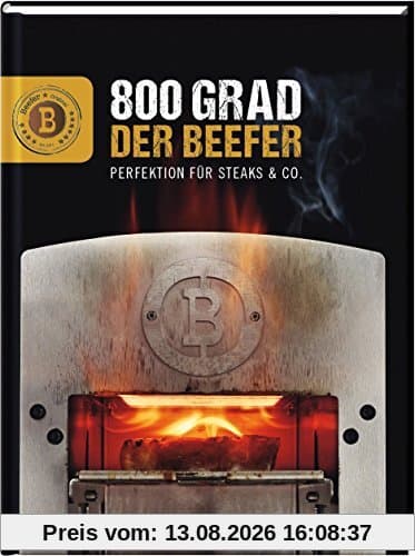 Der Beefer: 800 Grad - Perfektion für Steaks & Co.