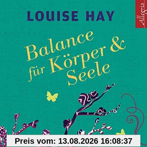Louise Hay: Balance Für Körper Und Seele