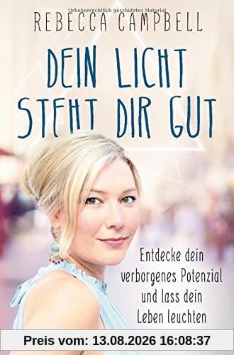 Dein Licht steht dir gut: Entdecke dein verborgenes Potenzial und lass dein Leben leuchten