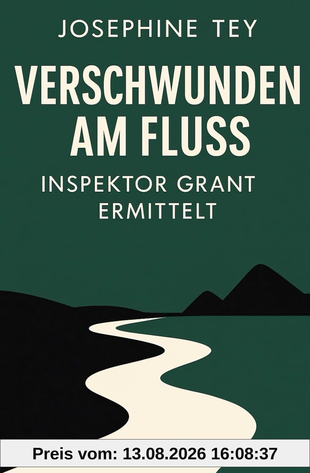 Verschwunden am Fluss: Inspektor Grant ermittelt (Josephine Tey - Krimiklassiker, Band 3)