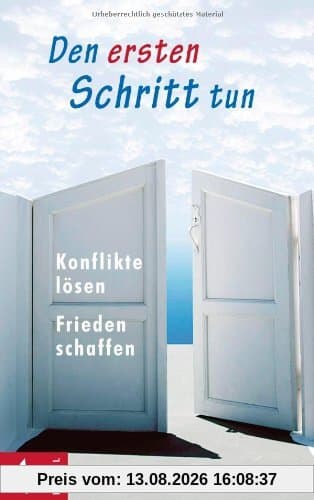 Den ersten Schritt tun: Konflikte lösen - Frieden schaffen