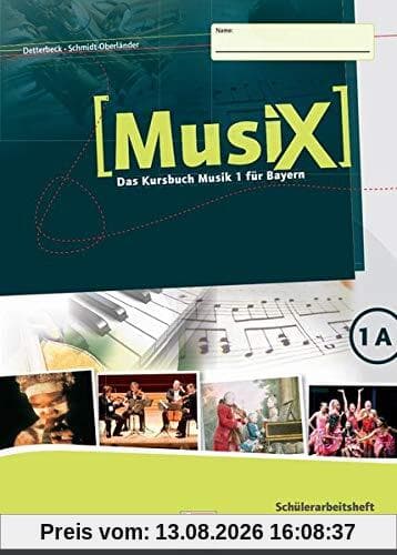 MusiX 1. Schülerarbeitsheft 1A. Ausgabe BG (Bayern Gym Lehrplan Plus): Das Kursbuch Musik 1. Klasse 5 (MusiX BG)