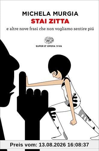 Stai zitta e altre nove frasi che non vogliamo piu' sentire