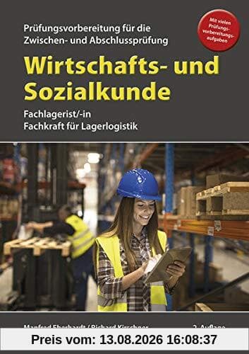 Wirtschafts- und Sozialkunde für die Prüfungsvorbereitung für Zwischen- und Abschlussprüfung: Fachlagerist/-in, Fachkraft für Lagerlogistik