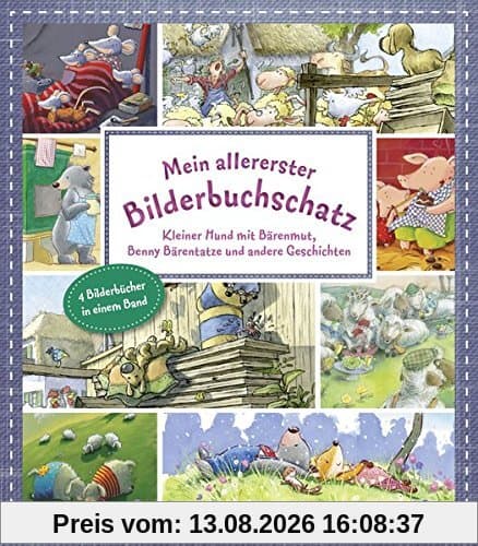 Mein allererster Bilderbuchschatz: Kleiner Hund mit Bärenmut, Benny Bärentatze und andere Geschichten