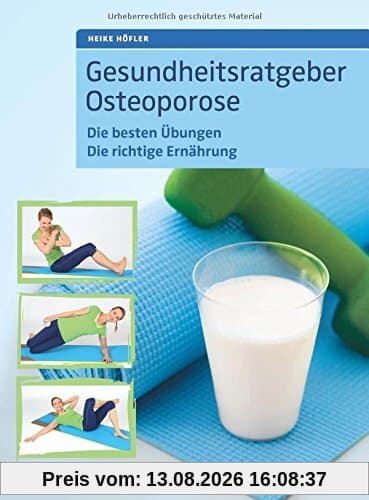 Gesundheitsratgeber Osteoporose: Die besten Übungen. Die richtige Ernährung