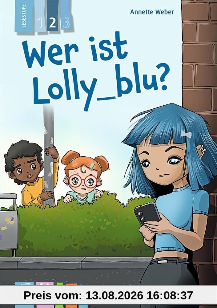 Wer ist Lolly_blu? – Lesestufe 2: Differenzierte Lektüre zur Leseförderung für Klasse 3/4 – aktualisierte Neuauflage (KidS - Klassenlektüre in drei Stufen)