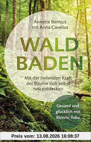 Waldbaden: Mit der heilenden Kraft der Natur sich selbst neu entdecken