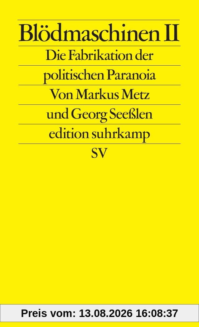 Blödmaschinen II: Die Fabrikation der politischen Paranoia | ... und wie Meloni, Höcke und Trump davon profitieren (edition suhrkamp)