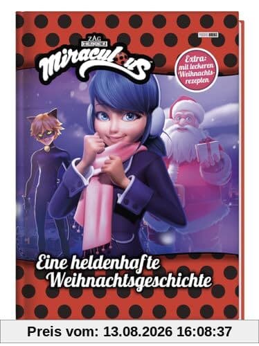 Miraculous: Eine heldenhafte Weihnachtsgeschichte: Geschichtenbuch inklusive leckeren Weihnachtsrezepten