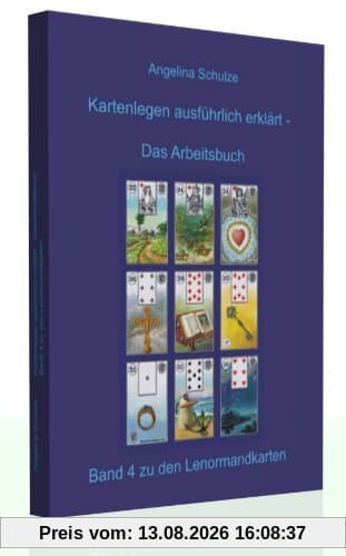 Kartenlegen ausführlich erklärt - Das Arbeitsbuch: Band 4 zu den Lenormandkarten