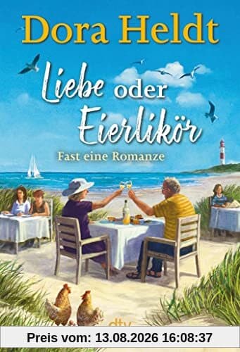 Liebe oder Eierlikör – Fast eine Romanze: Roman | Frühlingsgefühle auf Sylt – der neue Urlaubsroman der Bestseller-Autorin