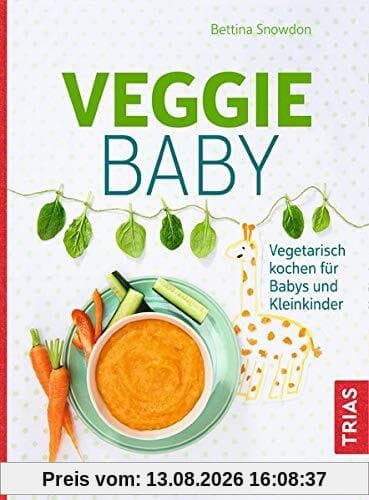 Veggie-Baby: Vegetarisch kochen für Babys und Kleinkinder